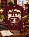 Burgundy Still Waiting on My Hillman Acceptance Letter T-shirt